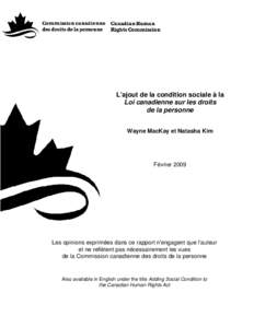 L’ajout de la condition sociale à la Loi canadienne sur les droits de la personne Wayne MacKay et Natasha Kim  Février 2009