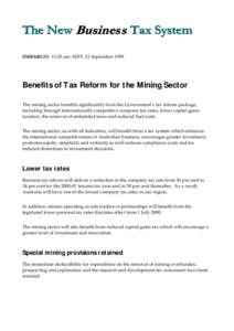 7KH1HZ%X V LQHV V 7D[6\VWHP EMBARGO: 11:45 am AEST, 21 September 1999 Benefits of Tax Reform for the Mining Sector The mining sector benefits significantly from the Government’s tax reform package, including throug