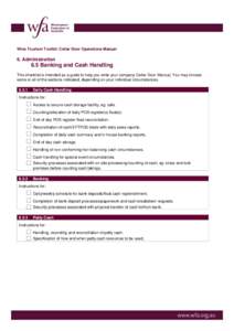 Wine Tourism Toolkit: Cellar Door Operations Manual  6. Administration 6.5 Banking and Cash Handling This checklist is intended as a guide to help you write your company Cellar Door Manual. You may choose