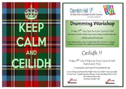 & proudly presents Drumming Workshop Friday 11th July 2pm to 4 pm Cannich Hall Admission Free for Adults, Kids, Senior citizens and families alike