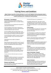 Training Terms and Conditions Master Plumbers Association of South Australia Inc is a not for profit Registered Training Organisation based in South Australia. To assist us conduct quality, sufficient training courses, p