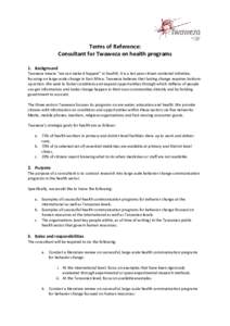 Terms of Reference: Consultant for Twaweza on health programs 1. Background Twaweza means “we can make it happen” in Swahili. It is a ten year citizen-centered initiative, focusing on large-scale change in East Afric