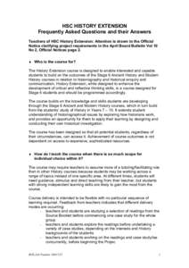 HSC HISTORY EXTENSION Frequently Asked Questions and their Answers Teachers of HSC History Extension: Attention is drawn to the Official Notice clarifying project requirements in the April Board Bulletin Vol 10 No 2, Off