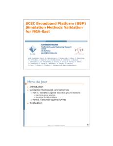 SCEC Broadband Platform (BBP) Simulation Methods Validation for NGA-East BBP Validation Team: N. Abrahamson, P. Somerville, F. Silva, P. Maechling, R. Archuleta, J. Anderson, K. Assatourians, G. Atkinson, J. Bayless,