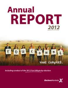 Annual  REPORT[removed]Including conduct of the 2012 Fort Whyte by-election