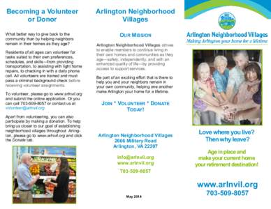 Becoming a Volunteer or Donor What better way to give back to the community than by helping neighbors remain in their homes as they age? Residents of all ages can volunteer for
