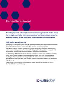 Harten Recruitment  Providing fast-track solutions to your recruitment requirements Harten Group has in-depth knowledge of the pharmaceutical and biotech industries and an extensive network of over 2000 senior consultant