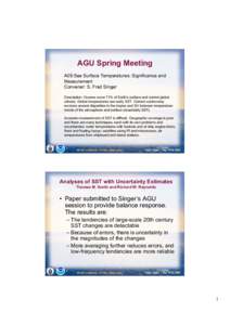 AGU Spring Meeting A05:Sea Surface Temperatures: Significance and Measurement Convener: S. Fred Singer Description: Oceans cover 71% of Earth’s surface and control global climate. Global temperatures are really SST. Cu