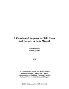 A Coordinated Response to Child Abuse and Neglect: A Basic Manual Diane DePanfilis Marsha K. Salus  1992