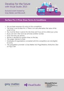 Develop for the future with Visual Studio 2015 Exclusive event hosted by Grey Matter and Microsoft  Surface Pro 3 Prize Draw Terms & Conditions