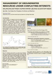 MANAGEMENT OF GROUNDWATER RESOURCES UNDER CONFLICTING INTERESTS: BALANCING BETWEEN HUMAN WATER USE AND ECOSYSTEM NEEDS Björn Klöve ,Timo Muotka, Timo P. Karjalainen, Pertti Ala-aho and Pekka Rossi University of Oulu De