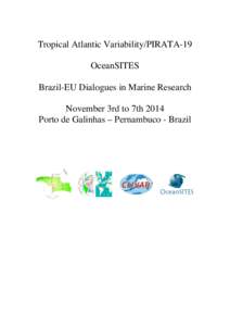   Tropical Atlantic Variability/PIRATA-19 OceanSITES Brazil-EU Dialogues in Marine Research November 3rd to 7th 2014 Porto de Galinhas – Pernambuco - Brazil