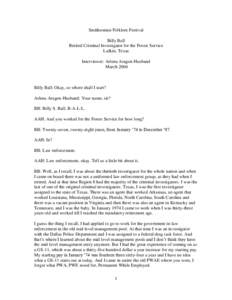 Smithsonian Folklore Festival Billy Ball Retired Criminal Investigator for the Forest Service Lufkin, Texas Interviewer: Arlena Aragon-Husband March 2004