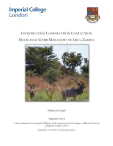 INVESTIGATING C ONSERVATION C ONFLICTS IN MUSALANGU G AME M ANAGEMENT AREA, ZAMBIA Nafeesa Esmail September 2014 A thesis submitted for the partial fulfilment of the requirements for the degree of Master of Science