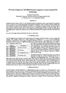 PCI bus bridge for MC680x0 based computer system using PLD technology Grzegorz Kraszewski Białystok Technical University, Electrical Engineering Faculty ul. Wiejska 45D, [removed]Białystok, Poland ABSTRACT