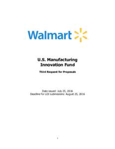 U.S. Manufacturing Innovation Fund Third Request for Proposals Date issued: July 25, 2016 Deadline for LOI submissions: August 25, 2016