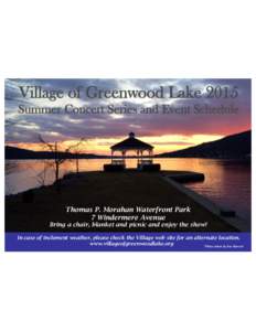 Village of Greenwood Lake 2015 Summer Concert Series and Event Schedule Thomas P. Morahan Waterfront Park 7 Windermere Avenue Bring a chair, blanket and picnic and enjoy the show!