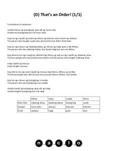 (D) That’s an Order! (1/1) Translations of sentences: Janelle nikaon og bulanglang apan dili og turon saba. Janelle ate bulanglang but not turon saba. Ang tao nga nipalit og asado ug nikaon og kutsinta wala niinom og s