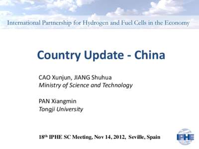 Country Update - China CAO Xunjun, JIANG Shuhua Ministry of Science and Technology PAN Xiangmin Tongji University