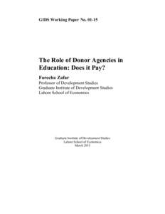 GIDS Working Paper NoThe Role of Donor Agencies in Education: Does it Pay? Fareeha Zafar Professor of Development Studies