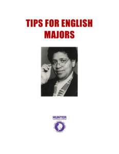 TIPS FOR ENGLISH MAJORS TIPS FOR ENGLISH MAJORS Here are some tips to keep in mind as you pursue your English studies: 1. Take your required literature courses as soon as possible. They will give you the literary,