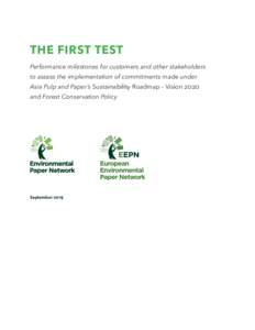 THE FIRST TEST Performance milestones for customers and other stakeholders to assess the implementation of commitments made under Asia Pulp and Paper’s Sustainability Roadmap – Vision 2020 and Forest Conservation Pol