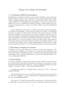 Citaˆoj el la verkaro de Zamenhof 1. La multepeza malfeliˆco de diverslingveco En Bjelostoko la loˆ gantaro konsistas el kvar diversaj elementoj: rusoj, poloj, germanoj kaj hebreoj; ˆciuj el tiuj ˆci elementoj pa