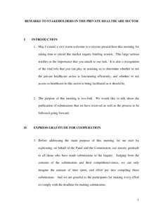 REMARKS TO STAKEHOLDERS IN THE PRIVATE HEALTHCARE SECTOR  I INTRODUCTION 1. May I extend a very warm welcome to everyone present here this morning for