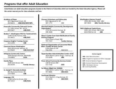 Programs that oﬀer Adult Educa on  Listed below are adult educa on programs located in the District of Columbia which are funded by the State Educa on Agency. Please call  the center neares