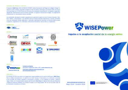 CONSORCIO DEL PROYECTO Y CONTACTO  El proyecto WISE Power (IEESI2recibe financiación del Programa Intelligent Energy Europe de la Unión Europea. El proyecto empezó en mayo de 2014 y culminará en octu