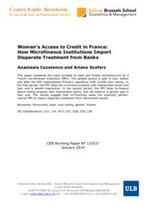 Women’s Access to Credit in France: How Microfinance Institutions Import Disparate Treatment from Banks Anastasia Cozarenco and Ariane Szafarz This paper compares the loans granted to male and female entrepreneurs by a