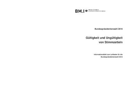 Drucken  Bundespräsidentenwahl 2016 Gültigkeit und Ungültigkeit von Stimmzetteln