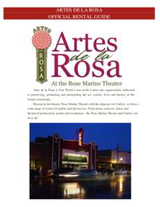 ARTES DE LA ROSA OFFICIAL RENTAL GUIDE Artes de la Rosa is Fort Worth’s non-profit Latino arts organization, dedicated to preserving, promoting and interpreting the art, culture, lives and history of the Latino communi