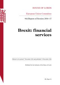 HOUSE OF LORDS European Union Committee 9th Report of Session 2016–17 Brexit: financial services