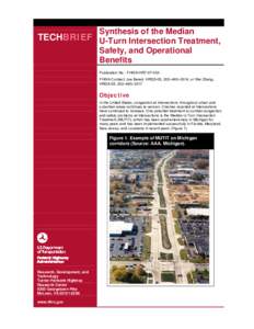 Synthesis of the Median TECHBRIEF U-Turn Intersection Treatment, Safety, and Operational Benefits Publication No.: FHWA-HRT[removed]FHWA Contact: Joe Bared, HRDS-05, 202–493–3314, or Wei Zhang,