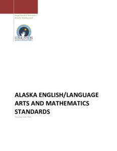 Department of Education & Early Development ALASKA ENGLISH/LANGUAGE ARTS AND MATHEMATICS STANDARDS