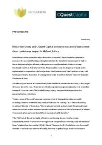 PRESS RELEASE March 2015 BioCarbon Group and C-Quest Capital announce successful investment clean cookstoves project in Malawi, Africa International carbon project investors BioCarbon Group and C-Quest Capital are please