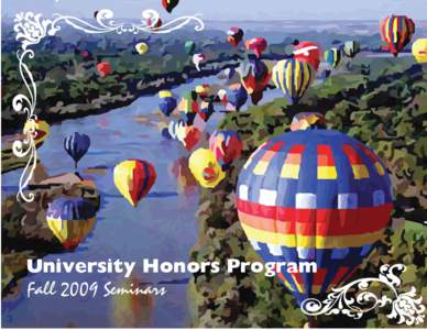 University Honors Program Fall 2009 Seminars University Honors Program cultivating excellence The University Honors Program originated in 1957 with a group of 30 students. Over the past five decades the