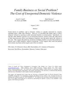 Family Business or Social Problem? The Cost of Unreported Domestic Violence Scott E. Carrell* UC Davis and NBER  Mark Hoekstra*