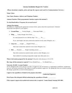 Antenna Installation Request for Vendors (Please download, complete, print, and sign the request; and send it to Communications Services.) Today’s Date: Your Name, Business, Address, and Telephone Number: Antenna Funct