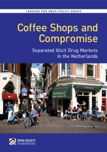 LESSONS FOR DRUG POLICY SERIES  Coffee Shops and Compromise Separated Illicit Drug Markets in the Netherlands