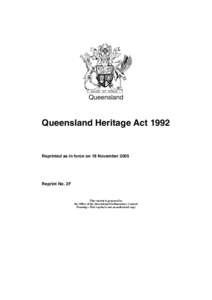 Queensland  Queensland Heritage Act 1992 Reprinted as in force on 18 November 2005