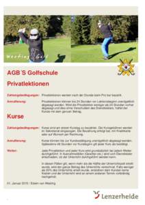 AGB´S Golfschule Privatlektionen Zahlungsbedingungen: Privatlektionen werden nach der Stunde beim Pro bar bezahlt. Annullierung:  Privatlektionen können bis 24 Stunden vor Lektionsbeginn unentgeltlich