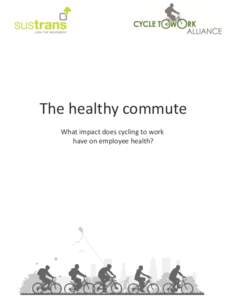 The healthy commute What impact does cycling to work have on employee health? Foreword By Jane Ellison MP, Minister for Public Health, Department of Health