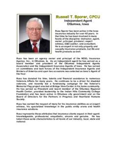 Russell T. Sporer, CPCU Independent Agent Ottumwa, Iowa Russ Sporer has been active in the Iowa insurance industry for over 40 years. In that time he has been involved in many