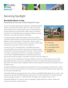 Servicing Spotlight Brookdale Senior Living Streamlining the Borrower Consent Request Process As part of its industry-leading Servicing Standard, Freddie Mac Multifamily strives to provide excellent customer service by c