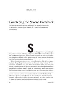 LESLIE H. GELB  Countering the Neocon Comeback The neocons are back, and they’re trying to get Hillary Clinton’s ear. Which makes this exactly the moment for Clinton to forge her own distinct path.