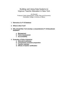 Building and Using Data Systems to Improve Teacher Education in New York Jim Wyckoff Professor Public Administration, Public Policy and Economics Rockefeller College, University at Albany