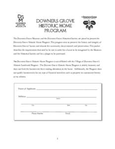 Downers Grove Historic Home Program The Downers Grove Museum and the Downers Grove Historical Society are proud to present the Downers Grove Historic Home Program. This program aims to preserve the history and integrity 