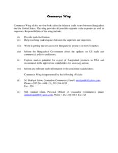 Commerce Wing Commerce Wing of this mission looks after the bilateral trade issues between Bangladesh and the United States. The wing provides all possible supports to the exporters as well as importers. Responsibilities